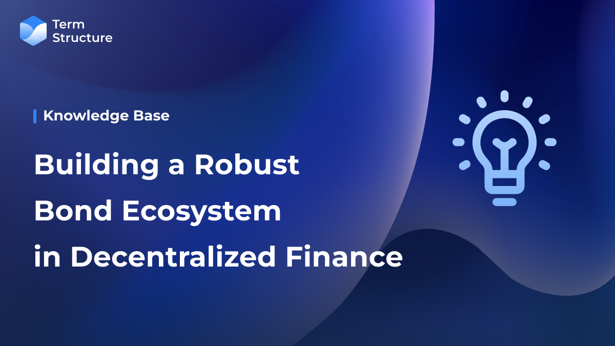 Building a Robust Bond Ecosystem in Decentralized Finance