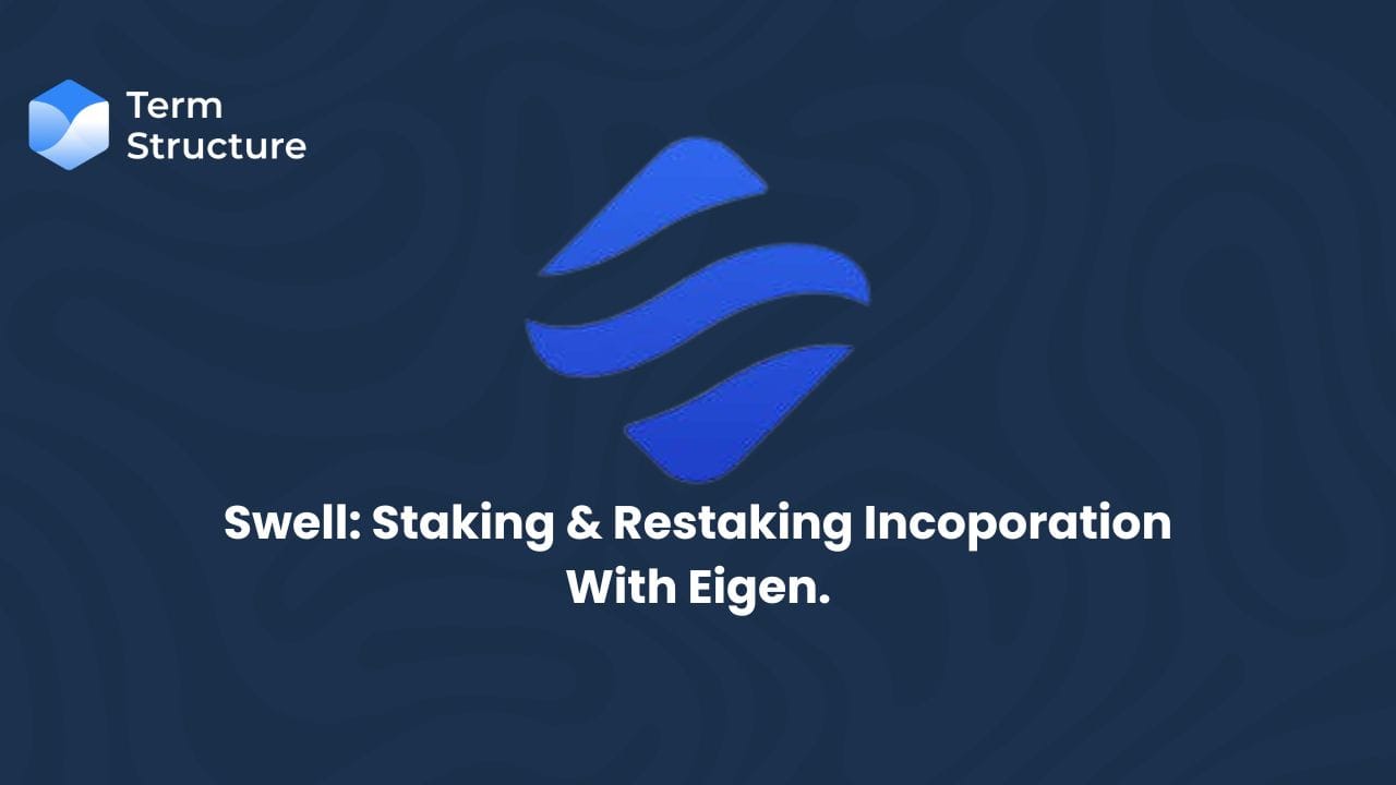 Swell: Staking & Restaking Incorporation With EigenLayer
