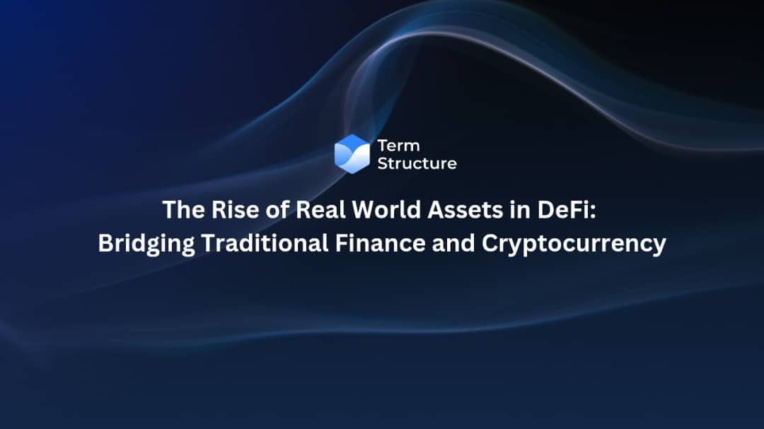 The Rise of Real World Assets in DeFi: Bridging Traditional Finance and Cryptocurrency.