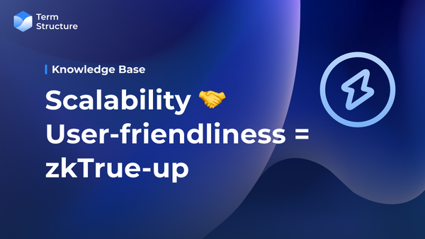 Scalability 🤝 User-friendliness = zkTrue-up