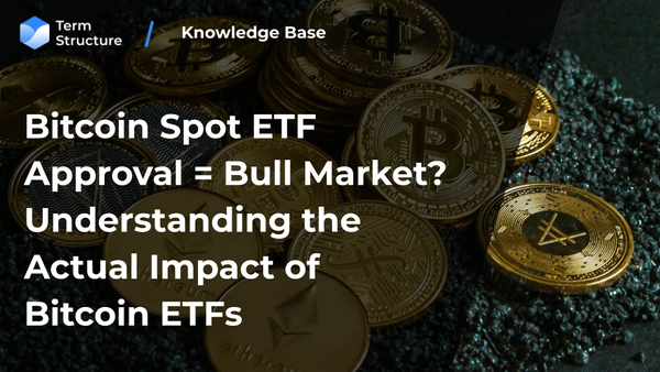 Bitcoin Spot ETF Approval = Bull Market? Understanding the Actual Impact of Bitcoin ETFs