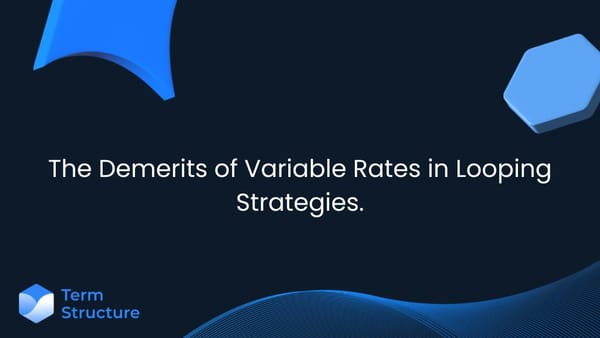 The Demerits of Variable Rates in Looping Strategies.